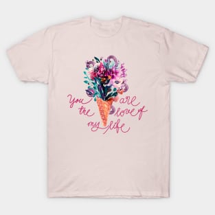 You are the Love of my Life, flowers bouquet in blush pink T-Shirt